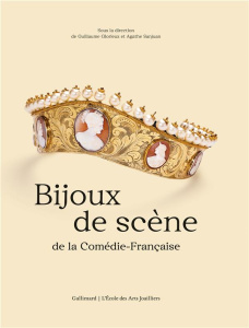 Bijoux de scène de la Comédie-Française - Sanjuan Agathe ; Glorieux Guillaume ; Macdonald Li