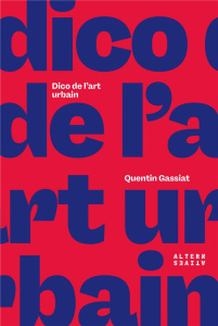 Dico de l'art urbain - Gassiat Quentin