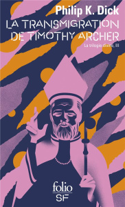 La trilogie divine Tome 3 : La transmigration de Timothy Archer - Dick Philip K. ; Dorémieux Alain