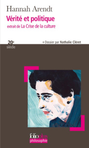 Vérité et politique. Extrait de La Crise de la culture - Arendt Hannah ; Cléret Nathalie ; Dupont Claude ;