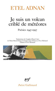 Je suis un volcan criblé de météores. Poésies 1947-1997 - Adnan Etel ; Borel Marie ; Cotensin Patrice ; Frém
