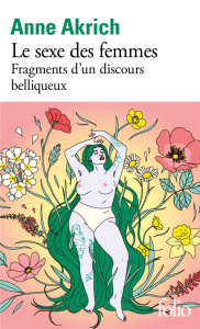 Le sexe des femmes. Fragments d'un discours belliqueux - Akrich Anne