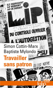 Travailler sans patron. Mettre en pratique l'économie sociale et solidaire - Cottin-Marx Simon ; Mylondo Baptiste
