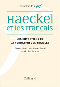 Haeckel et les Français. Réception, interprétation et malentendus. Actes du colloques des Treilles 2 - Bossi Laura ; Wanlin Nicolas