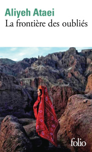 La frontière des oubliés - Ataei Aliyeh ; Rahimi Atiq ; Nouri Sabrina