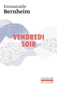 Vendredi soir - Bernheim Emmanuèle ; Denis Claire ; Cavalier Alain