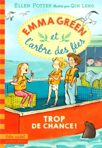 Emma Green et l'arbre des fées Tome 2 : Trop de chance ! - Potter Ellen ; Qin Leng ; Leymarie Marie