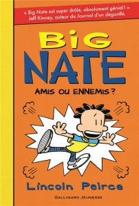 Big Nate Tome 8 : Amis ou ennemis ? - Peirce Lincoln ; Chaunac Karine