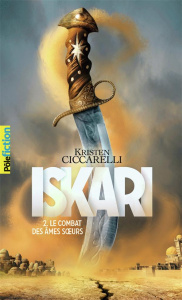 Iskari Tome 2 : Le combat des âmes soeurs - Ciccarelli Kristen ; Marchand Alice