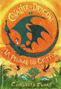 Cavalier du dragon Tome 2 : La Plume du Griffon - Funke Cornelia ; Auger Marie-Claude