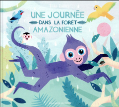 Une journée dans la forêt amazonienne - Bailey Ella
