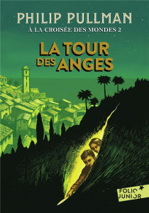 A la croisée des mondes Tome 2 : La tour des anges - Pullman Philip ; Esch Jean