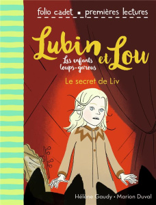 Lubin et Lou Tome 7 : Le secret de Liv - Gaudy Hélène ; Duval Marion