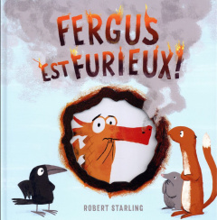 Fergus : Fergus est furieux ! - Starling Robert ; Ollier Marie