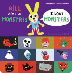 BILL AIME LES MONSTRES / I LOVE MONSTERS - SANDERS/BISINSKI