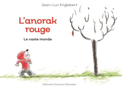 L'anorak rouge Tome 1 : Le vaste monde - Englebert Jean-Luc