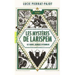 Les mystères de Larispem Tome 1 : Le sang jamais n'oublie - Pierrat-Pajot Lucie ; Donatien Mary