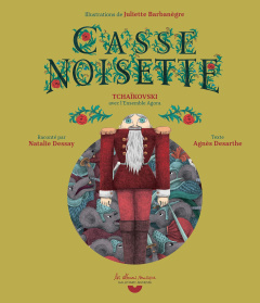 Casse-Noisette. Avec 1 CD audio - Tchaïkovski Piotr-Ilitch ; Desarthe Agnès ; Barban