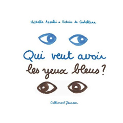 Qui veut avoir les yeux bleus ? - Azoulai Nathalie ; Castellane Victoire de