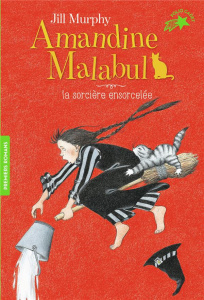 Amandine Malabul Tome 3 : La sorcière ensorcelée - Murphy Jill ; Jusforges Pascale