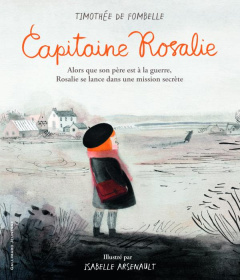Capitaine Rosalie - Fombelle Timothée de ; Arsenault Isabelle