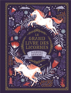 Le grand livre des licornes : Manuel officiel - Phipps Selwyn E. ; Goldhawk Harry ; Goldhawk Zanna
