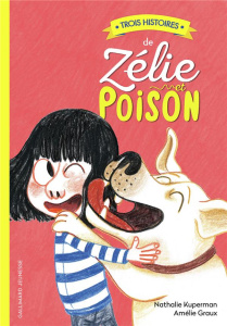 Zélie et Poison : Trois histoires de Zélie et Poison. Tome 1, L'anniversaire ; Tome 2, La comtesse d - Kuperman Nathalie ; Graux Amélie