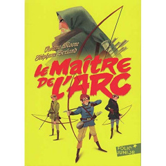Le maître de l'arc - Berland Stéphane ; Moore Viviane