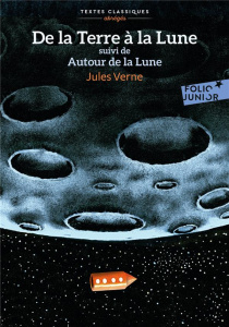 De la Terre à la Lune suivi de Autour de la Lune. Version abrégée - Verne Jules ; Bayard Emile ; Neuville A de ; Arrou