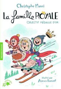 La famille royale Tome 2 : Objectif médaille d'or - Mauri Christophe ; Damant Aurore