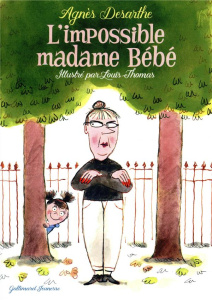 L'impossible madame Bébé - Desarthe Agnès ; Thomas Louis