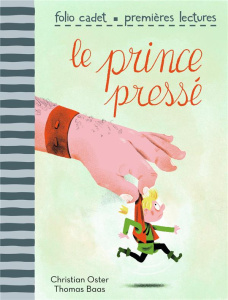 Le prince pressé - Oster Christian ; Baas Thomas