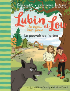 Lubin et Lou Tome 8 : Le pouvoir de l'arbre - Gaudy Hélène ; Duval Marion
