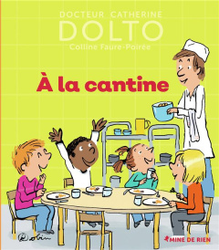 A la cantine - Dolto-Tolitch Catherine ; Faure-Poirée Colline