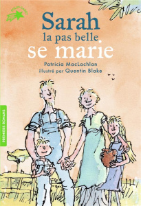 L'histoire de Sarah la pas belle : Sarah la pas belle se marie - MacLachlan Patricia ; Blake Quentin ; Krief Anne