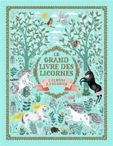 Le grand livre des licornes. L’album à colorier - Phipps Selwyn E. ; Goldhawk Harry ; Goldhawk Zanna