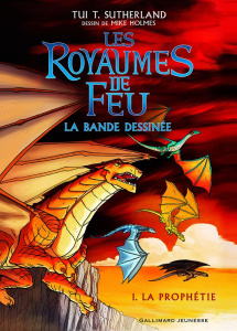Les royaumes de feu - La bande dessinée Tome 1 : La prophétie - Sutherland Tui-T ; Holmes Mike ; Deutsch Barry ; L