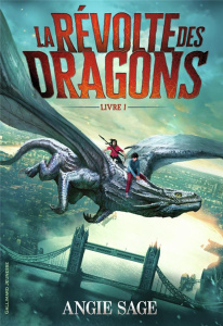 La révolte des dragons Tome 1 - Sage Angie ; Lopez Julie