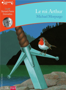 Le roi Arthur. 1 CD audio MP3 - Morpurgo Michael ; Chassériau Noël ; Donnadieu Ber