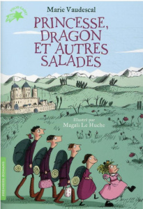 Princesse, dragon et autres salades - Vaudescal Marie ; Le Huche Magali
