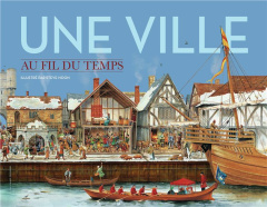 Une ville au fil du temps. Edition revue et augmentée - Millard Anne ; Noon Steve