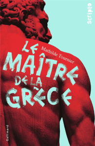 Le maître de la Grèce - Tournier Mathilde