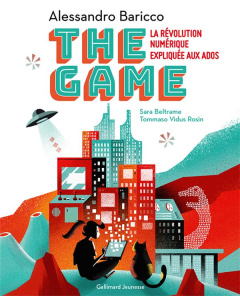 The Game. La révolution numérique expliquée aux ados - Baricco Alessandro ; Beltrame Sara ; Vidus Rosin T
