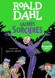 Sacrées sorcières. En bonus : deux chapitres inédits ! - Dahl Roald ; Farré Marie-Raymond ; Leymarie Marie