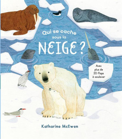 Qui se cache sous la neige ? - McEwen Katharine