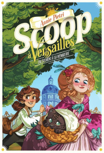 Scoop à Versailles Tome 2 : Enlèvement à la ménagerie - Pietri Annie ; Lepage Mégane