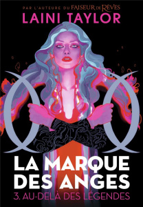 La marque des anges Tome 3 : Au-delà des légendes - Taylor Laini ; Troin Isabelle