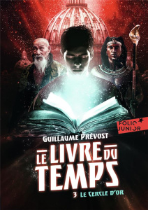 Le livre du temps Tome 3 : Le cercle d'or - Prévost Guillaume