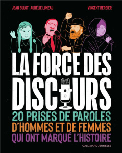 La force des discours. 20 prises de parole de femmes et d'hommes qui ont marqué l'histoire - Luneau Aurélie ; Bulot Jean
