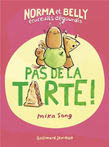 Norma et Belly écureuils dégourdis Tome 2 : Pas de la tarte ! - Song Mika ; Rubio-Barreau Vanessa